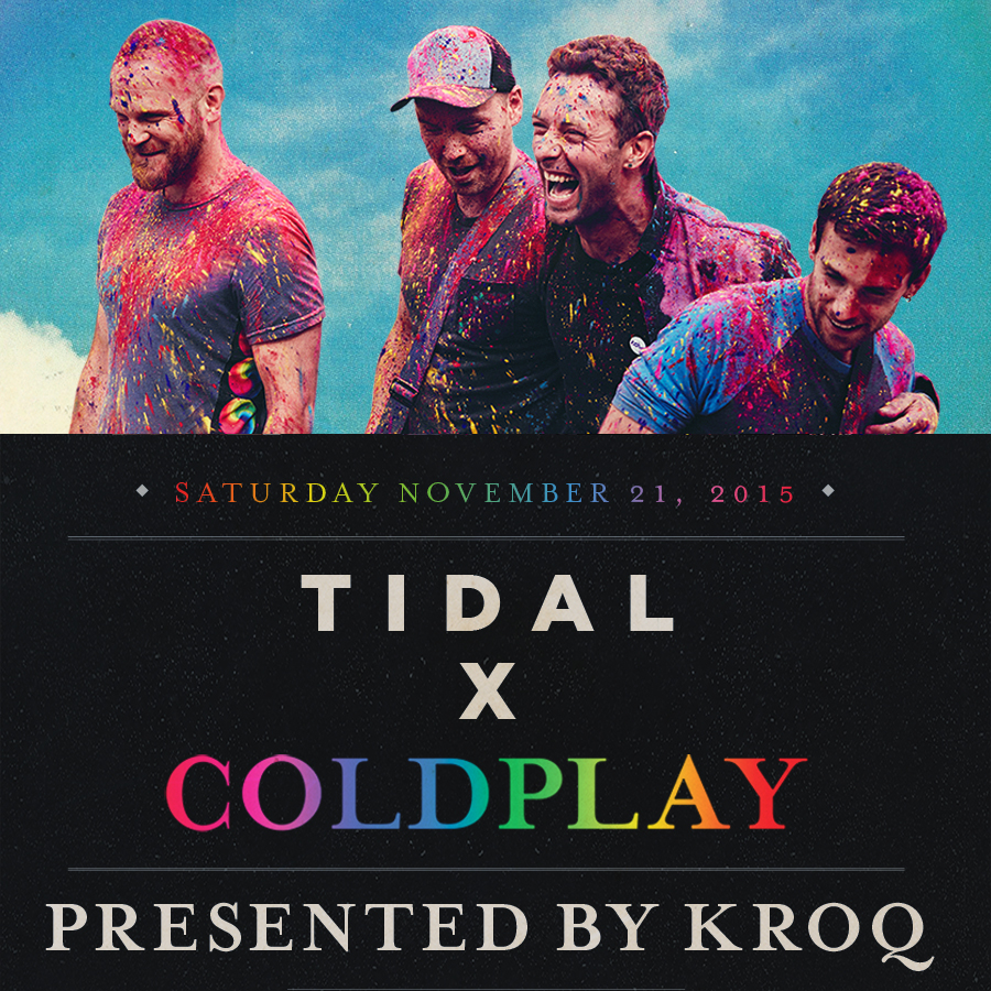 TIDALxColdplay show presented by KROQ now Nov 21